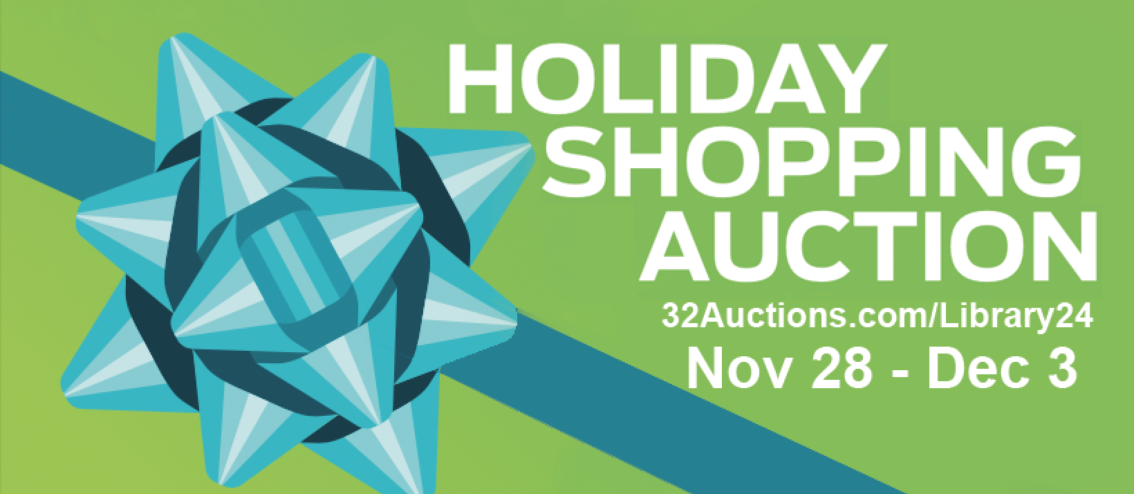 Holiday Shopping Auction 2024 Nov 28-Dec 3 with website 32auctions.com/library24. Blue bow and green background.